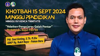 Khotbah Minggu Pendidikan GBKP  15 Sept 2024  Ndatken Pengajaren khotbah renungan pjj [upl. by Kind804]