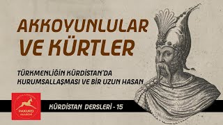 Akkoyunlular ve Kürtler  Uzun Hasan  Kürdistan Dersleri  15  İbrahim Halil Baran  PAKURD [upl. by Goldsmith]