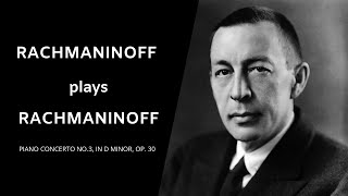 Rachmaninoff plays Rachmaninoff Piano concerto No 3 in D minor Op 30 [upl. by Haleemak]