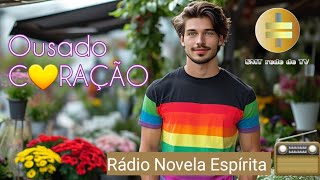 Rádio Novela Espírita Ousado Coração  espírita 07092022 [upl. by Engenia]