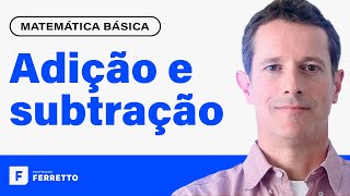 ADIÇÃO E SUBTRAÇÃO Aprenda Matemática do Zero  Matemática Básica  Aula 1 [upl. by Estelle]