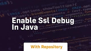 enable ssl debug in java [upl. by Pampuch331]