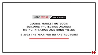 Is 2022 The Year of Infrastructure  HSBC Premier Wealth Global Market Outlook Webinar [upl. by Joceline]