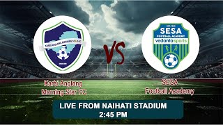 ILeague 3  Playoffs  Sesa FA vs Karbi Anglong Morning Star  LIVE [upl. by Halihs]