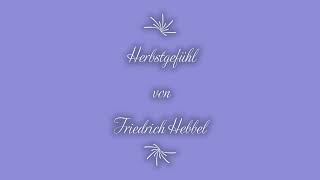 Hörbuch Altes Gedicht Herbstgefühl von Friedrich Hebbel [upl. by Packston]