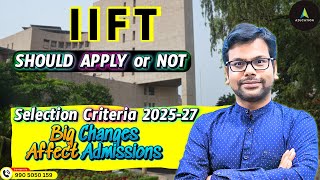 IIFT MBA Selection Criteria 2025 vs 2024 Key Changes amp Impact on Admissions  By Amiya Sir [upl. by Akined]