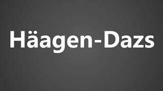 How To Pronounce Haagen Dazs [upl. by Louls]