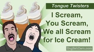 Tongue Twister 3 I Scream You Scream We All Scream for Ice Cream English Lesson [upl. by Jovitta]