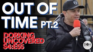 Out Of Time Pt2  Dorking Uncovered  S4E55 [upl. by Sisak454]