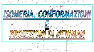 Isomeria conformazioni e proiezioni di Newman  Chimica Organica [upl. by Deni]