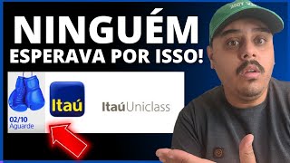 URGENTE ITAÚ UNICLASS PEGA CLIENTES DE SUPRESA NO DIA DE HOJE E AMANHÃ PROMETE SURPREENDER MUITO [upl. by Moffit319]