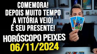 COMEMORA DEPOIS MUITO TEMPO A VITÓRIA VEIO SEU PRESENTEHORÓSCOPO DE PEIXES  QUARTA 06112024 [upl. by Nauquf]