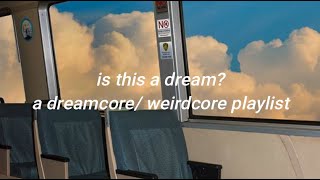 is this a dream  a dreamcore weirdcore playlist [upl. by Devland]