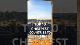 Top 10 Cheapest Countries to Live in 2025 travel shorts [upl. by Inait]