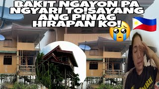 MASAMANG BALITA SA PINAGAWANG BAHAY SA PINAS😭KONG KAYLAN PA PATAPUS NA💔NASAYANG PINAG HIRAPAN [upl. by Ardnuasak]