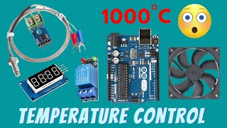 Temperature Control With Arduino Uno  up to 1000 degrees Celsius  K Type Thermocouple [upl. by Chase]