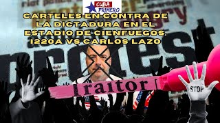 CARTELES EN CONTRA DE LA DICTADURA EN EL ESTADIO DE CIENFUEGOS I220A VS CARLOS LAZO [upl. by Leon]