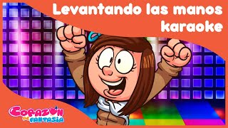 Levantando las manos Karaoke  canciones infantiles  Corazón de Fantasía [upl. by Dar704]