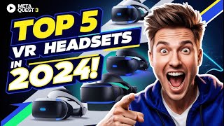 Top 5 VR Headsets in 2024 – The Ultimate Guide to NextLevel Virtual Reality [upl. by Arikahc186]