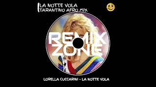 LORELLA CUCCARINI  LA NOTTE VOLA TARANTINO AFRO REMIX [upl. by Rocker]