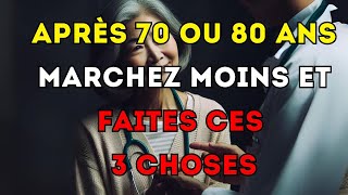 Marchez Moins Et Faites 3 Choses Si Vous Avez 70  80 Ans  Leçons de vie [upl. by Owens971]