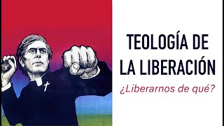 Teología de la Liberación ¿liberarnos de qué [upl. by Carrissa325]