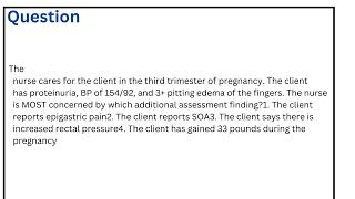 The nurse cares for the client in the third trimester of pregnancy The client has proteinuria BP of [upl. by Mila]