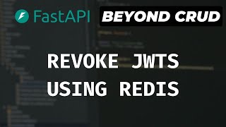 JWT Authentication Revoke Access Tokens Using Redis  FastAPI Beyond CRUD Part 12 [upl. by Annuaerb]