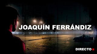 Joaquín Ferrándiz  Directo [upl. by Adnohsar]