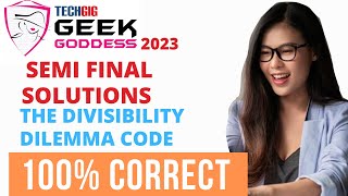 TechGig Geek Goddess 2023 Semi Final Solutions  The Divisibility Dilemma Code  Semi Finale Coding [upl. by Oxford]