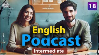 Powerful Podcasts for English Fluency  Episode 18 [upl. by Kamp]