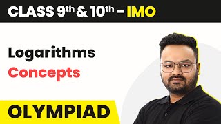 Logarithms  Concepts  Class 9 amp 10 Maths Olympiad IMORMOINMOPRMO 202223 [upl. by Akvir]