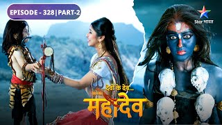 Devon Ke Dev Mahadev  Devi Parvati ne liya Kali ka swaroop EPISODE328 Part2 देवों के देव महादेव [upl. by Akinat]