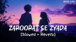 Zaroorat Se Zyada  Song Slowed  Reverb  Arijit Singh Amaal Mallik  Vedaa  MSD lofi [upl. by Naot539]