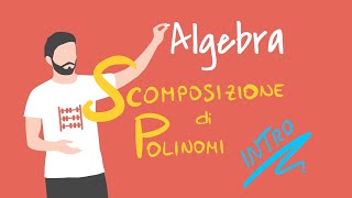 Scomposizioni di polinomi parte 1 cosa significa e a cosa serve [upl. by Eliak427]