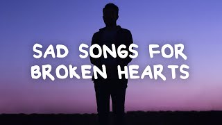 Sad songs for broken hearts with lyrics [upl. by Akiam453]