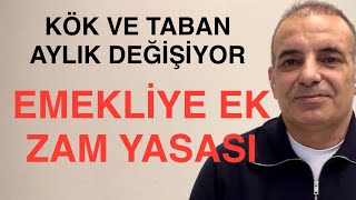 KÖK AYLIK TABAN AYLIK DEĞİŞİYOR EMEKLİYE EK ZAM YASASI GELİYOR [upl. by Johannessen426]