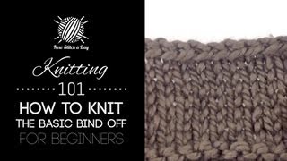 Knitting 101 How to Bind Off for Beginners 7 of 7 [upl. by Hayouqes481]