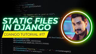 Static Files In Django Apps CSS JavaScript Images  Tutorial 17 [upl. by Mide]