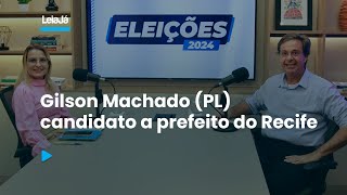 Sabatinas  Eleições 2024 Gilson Machado PL  candidato a prefeito do Recife [upl. by Madigan]