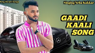 Gaadi Kaali Song  Neha Kakkar Singing  MD Akram  Rees  Saga sound  Kingakramsongs [upl. by Nodnarb]