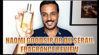 Naomi Goodsir Or du Sérail  Fragrance Review [upl. by Kaltman]