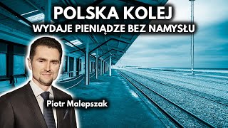 Niegospodarność na polskiej kolei to norma Wydajemy pieniądze bez namysłu  Piotr Malepszak [upl. by Tebasile]