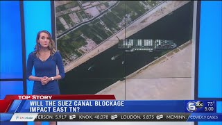 Will the Suez Canal blockage impact East Tennessee [upl. by Torry]