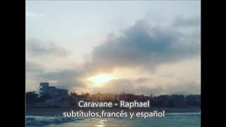 Caravane  Raphael subtítulos español y francés [upl. by Redliw113]