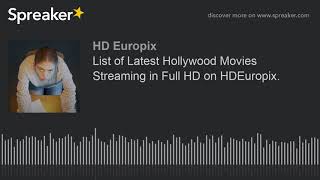 List of Latest Hollywood Movies Streaming in Full HD on HDEuropix made with Spreaker [upl. by Bernadette158]