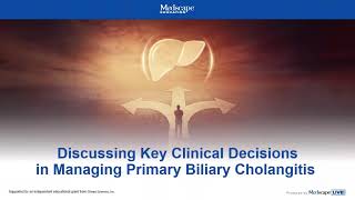 Discussing Key Clinical Decisions in Managing Primary Biliary Cholangitis [upl. by Shepherd]