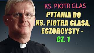 Pytania do ks Piotra Glasa egzorcysty  cz1 [upl. by Adnala]