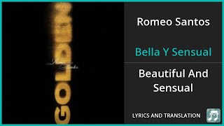 Romeo Santos  Bella Y Sensual Lyrics English Translation  ft Daddy Yankee Nicky Jam  Spanish [upl. by Mundford]