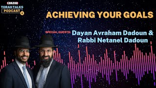 CHAZAQs Torah Talks 173 Rabbi Avraham amp Netanel Dadoun  Achieving Your Goals [upl. by Adar602]